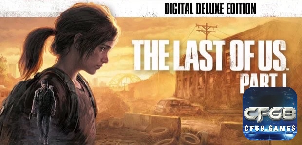 The Last of Us Part 1 – Siêu phẩm sinh tồn cảm động nay đã có mặt trên PC
