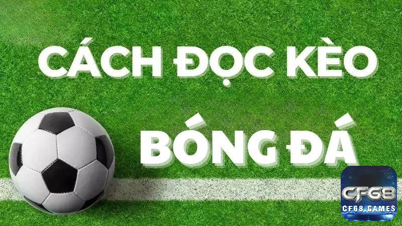 Cùng cf68 tìm hiểu cách xem kèo tài xỉu bóng đá hiệu quả nhé